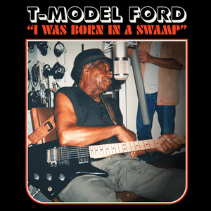 T-MODEL FORD - I WAS BORN IN A SWAMP (LP)