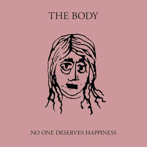 BODY - NO ONE DESERVES HAPPINESS (2xLP)