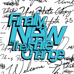 THEY HATE CHANGE - FINALLY, NEW (LP)