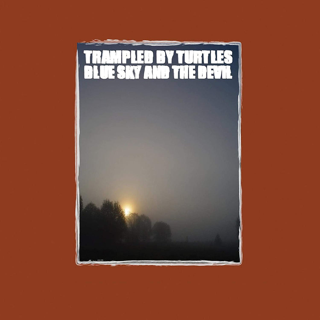 TRAMPLED BY TURTLES - BLUE SKY AND THE DEVIL (LP)