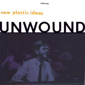 UNWOUND - NEW PLASTIC IDEAS (LP)