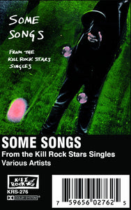 V/A - SOME SONGS FROM THE KILL ROCK STARS SINGLES (CASSETTE)