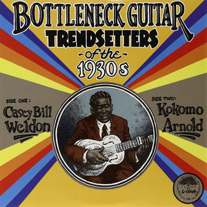 CASEY BILL WELDON / KOKOMO ARNOLD - BOTTLENECK GUITAR TRENDSETTERS OF THE 1930s (LP)