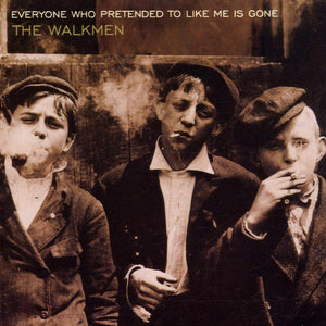 WALKMEN - EVERYONE WHO PRETENDED TO LIKE ME IS GONE (LP)