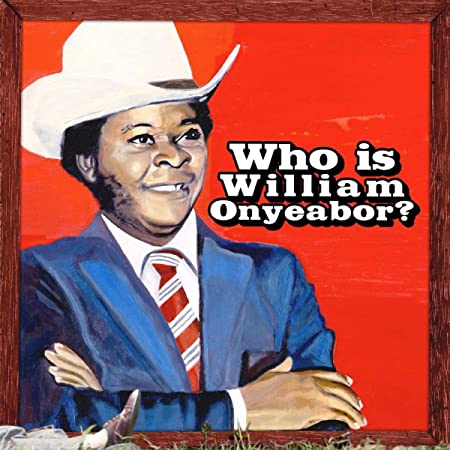 WILLIAM ONYEABOR - WHO IS WILLIAM ONYEABOR? (2xLP)