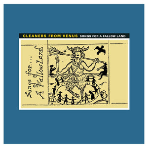 CLEANERS FROM VENUS - SONGS FOR A FALLOW LAND (LP)