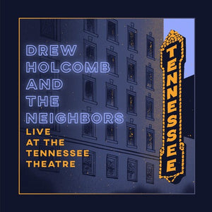 DREW HOLCOMB AND THE NEIGHBORS - LIVE AT THE TENNESEE THEATRE (2xLP)