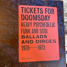 Load image into Gallery viewer, V/A - TICKETS FOR DOOMSDAY: HEAVY PSYCHEDELIC FUNK, SOUL, BALLADS &amp; DIRGES 1970-1975 (LP)
