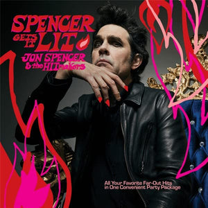 JON SPENCER & THE HITMAKERS - SPENCER GETS IT LIT (LP)