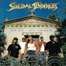 Load image into Gallery viewer, SUICIDAL TENDENCIES - HOW WILL I LAUGH TOMORROW WHEN I CAN&#39;T EVEN SMILE TODAY (LP)
